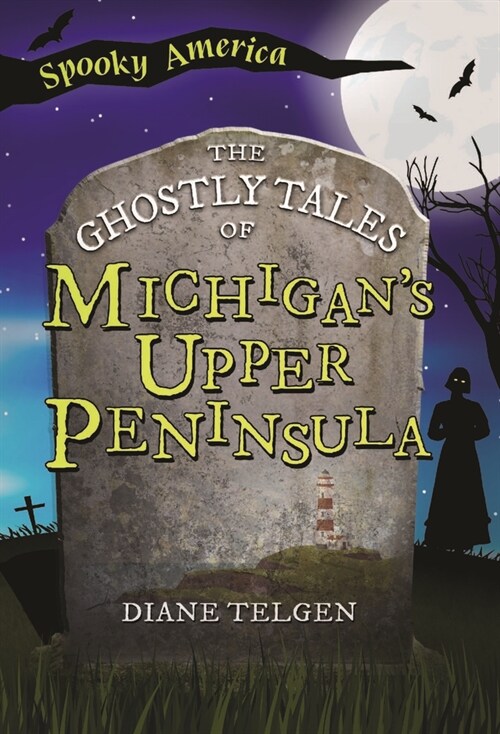 The Ghostly Tales of Michigans Upper Peninsula (Paperback)