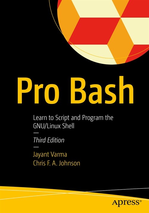 Pro Bash: Learn to Script and Program the Gnu/Linux Shell (Paperback, 3)