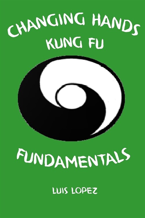 Changing Hands Kung Fu Fundamentals (Paperback)