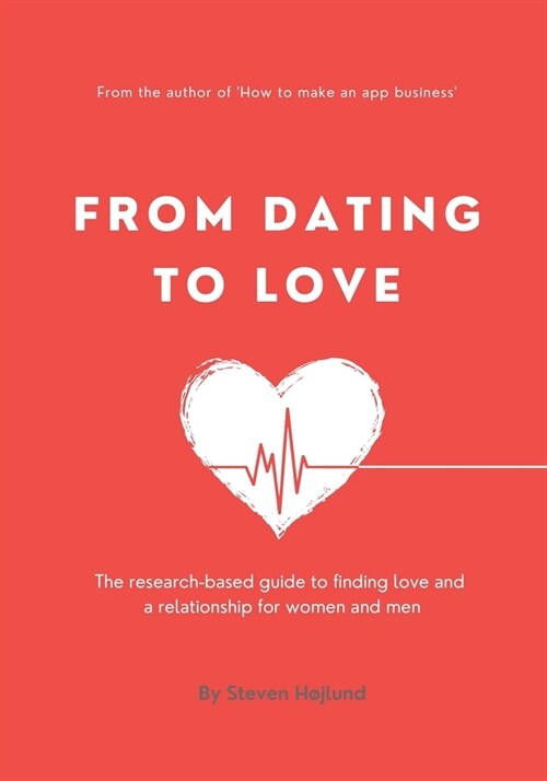 From Dating to Love: The research-based guide to finding love and a relationship for women and men (Paperback)