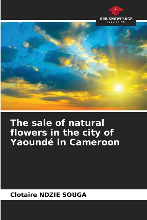 The sale of natural flowers in the city of Yaound?in Cameroon (Paperback)