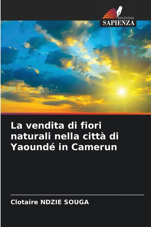 La vendita di fiori naturali nella citt?di Yaound?in Camerun (Paperback)