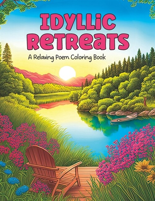 Idyllic Retreats: A Relaxing Coloring Book with Poems to Inspire (Paperback)