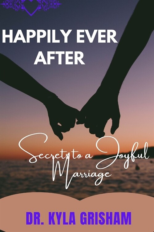 Happily Ever After: Secrets to a Joyful Marriage (Paperback)