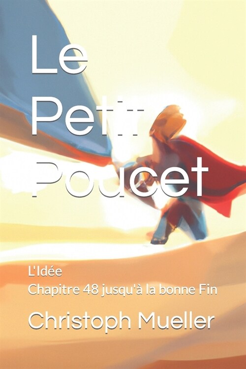 Le Petit Poucet: LId? Chapitre 48 jusqu?la bonne Fin (Paperback)