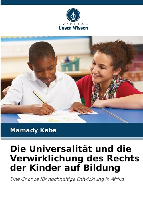 Die Universalit? und die Verwirklichung des Rechts der Kinder auf Bildung (Paperback)