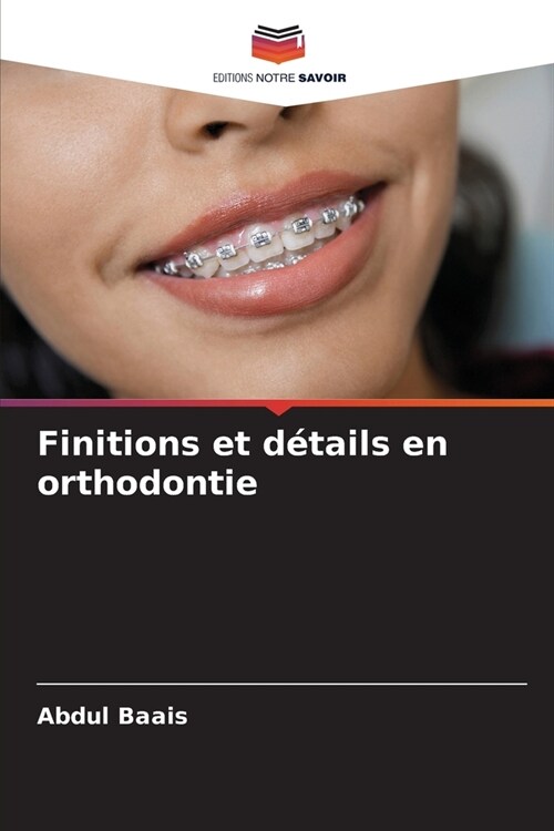 Finitions et d?ails en orthodontie (Paperback)