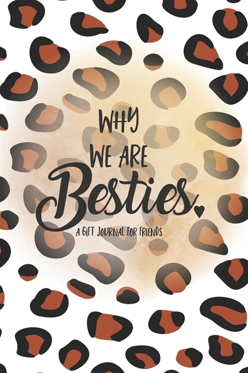 Why We Are Besties: A Fill in the Blank Gift Journal for Friends, Leopard Print (Paperback)