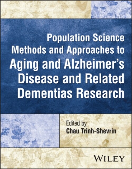 Population Science Methods and Approaches to Aging and Alzheimers Disease and Related Dementias Research (Paperback)