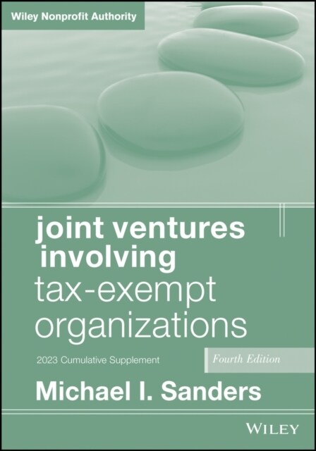 Joint Ventures Involving Tax-Exempt Organizations, 2023 Supplement (Paperback)