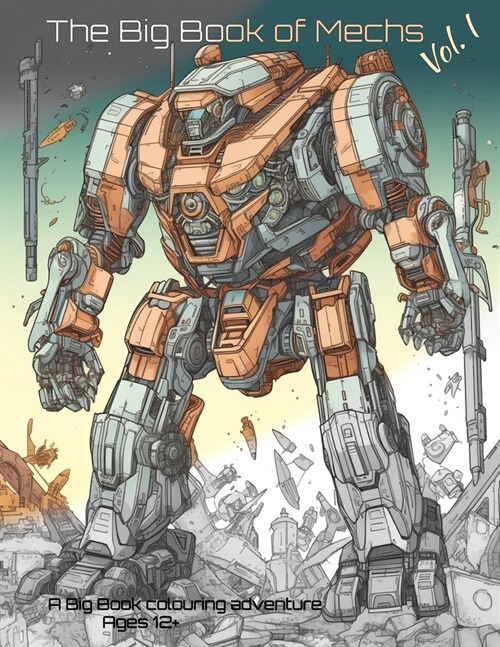 The Big Book of Mechs Vol I: A Big Book Colouring Adventure (Paperback)