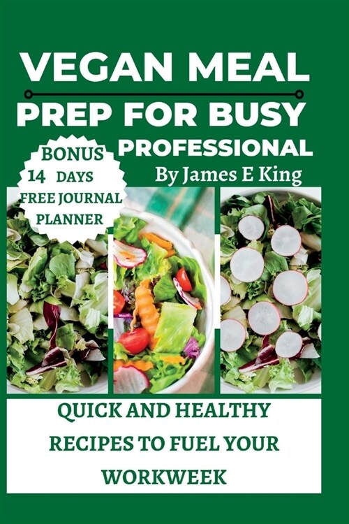 Vegan Meal Prep for Busy Professionals: Quick and Healthy Recipes to Fuel Your Workweek (Paperback)