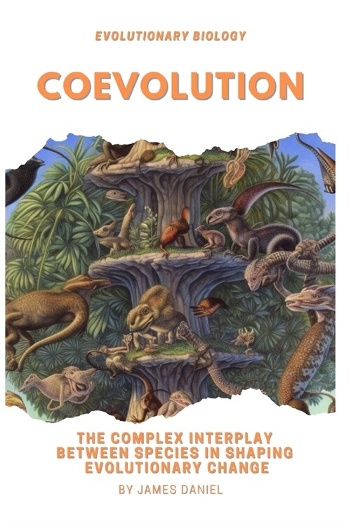 Coevolution: The Complex Interplay Between Species in Shaping Evolutionary Change (Paperback)