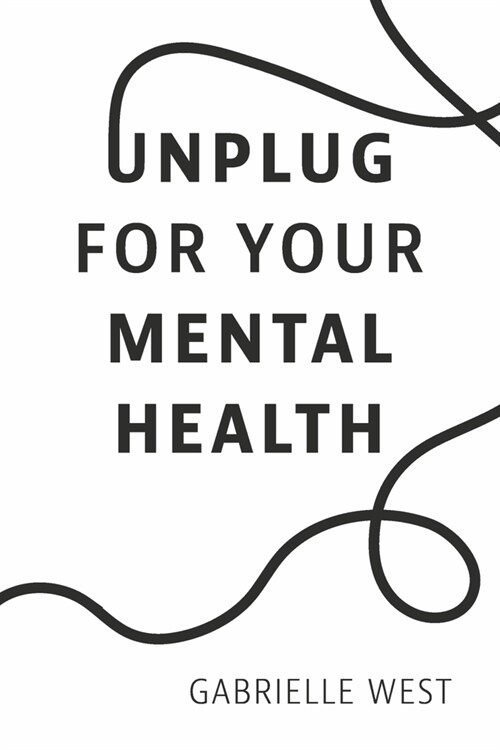 Unplug for Your Mental Health (Paperback)