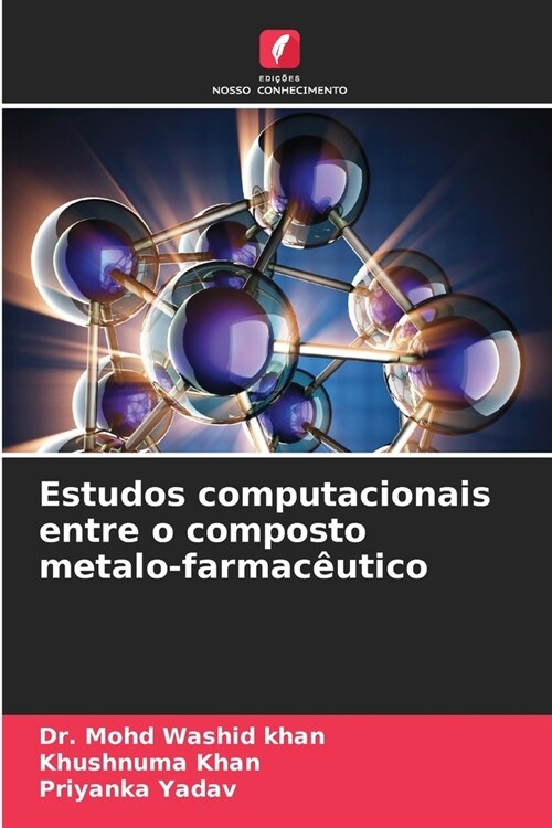Estudos computacionais entre o composto metalo-farmac?tico (Paperback)