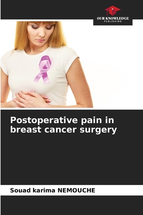 Postoperative pain in breast cancer surgery (Paperback)