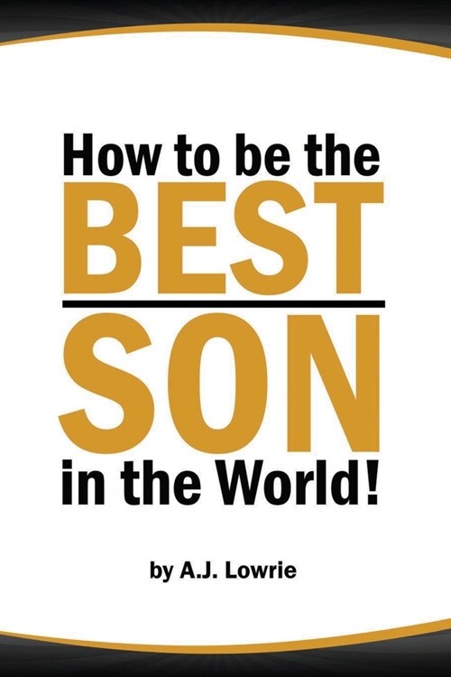 How to be the Best Son in the World: Lessons from a Mothers Perspective (Paperback)