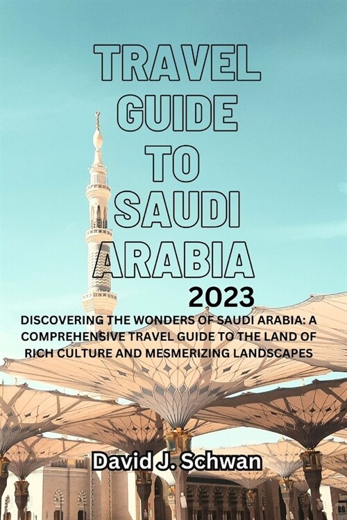 Travel Guide to Saudi Arabia 2023 (Paperback)