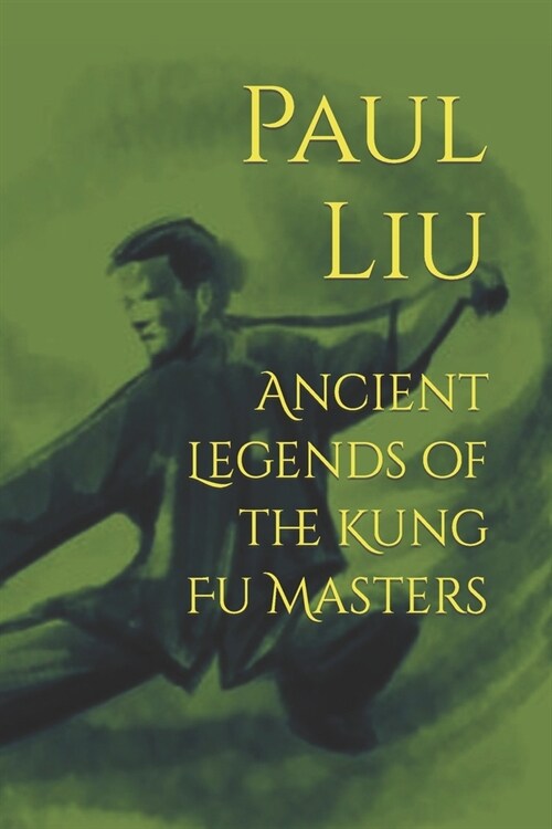 Ancient Legends of the Kung Fu Masters (Paperback)