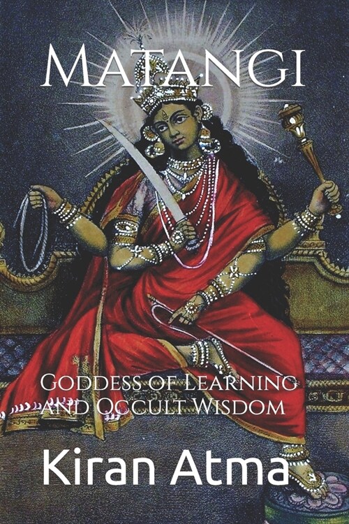 Matangi: Goddess of Learning and Occult Wisdom (Paperback)