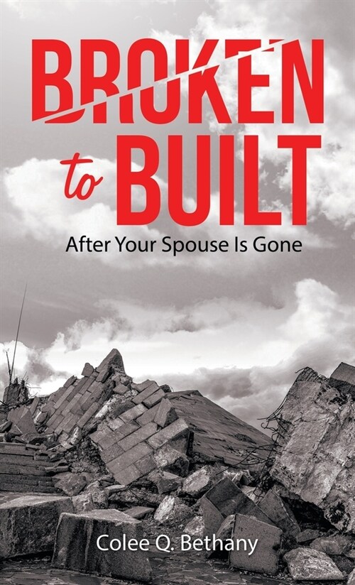 Broken to Built: After Your Spouse Is Gone (Hardcover)