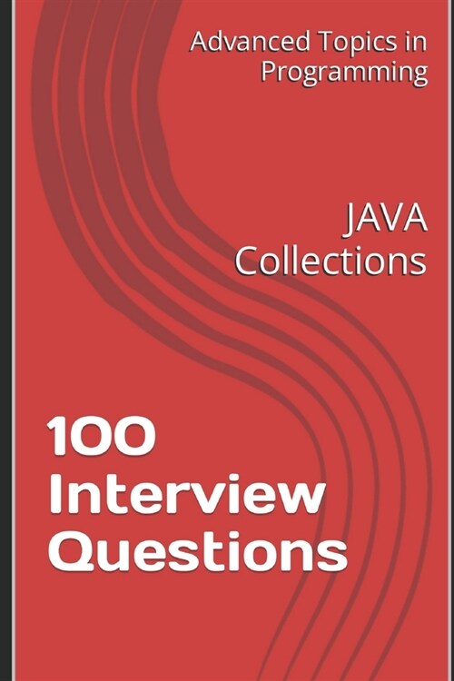 100 Interview Questions: JAVA Collections (Paperback)