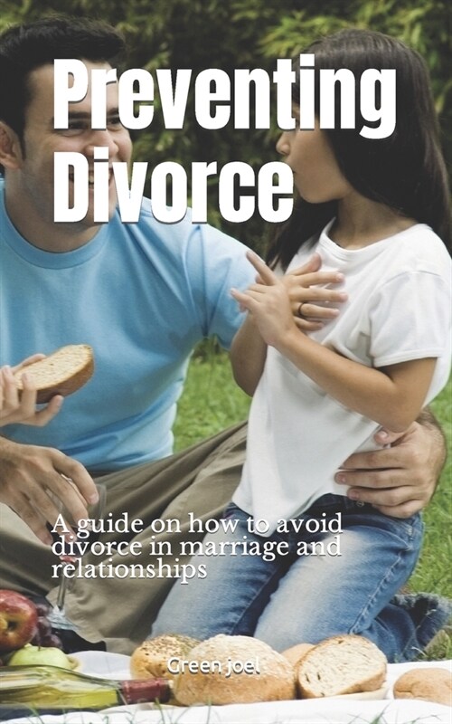 Preventing Divorce: A guide on how to avoid divorce in marriage and relationships (Paperback)