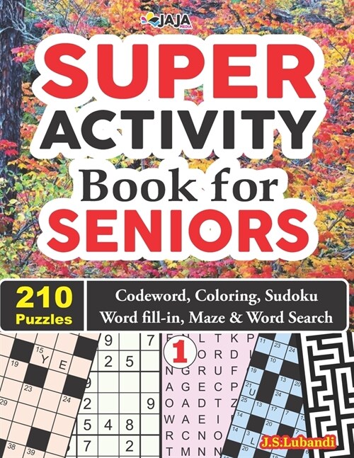 SUPER ACTIVITY Book for SENIORS 210 Puzzles: Codeword, Coloring, Sudoku, Word fill-in, Maze & Word Search! (Paperback)