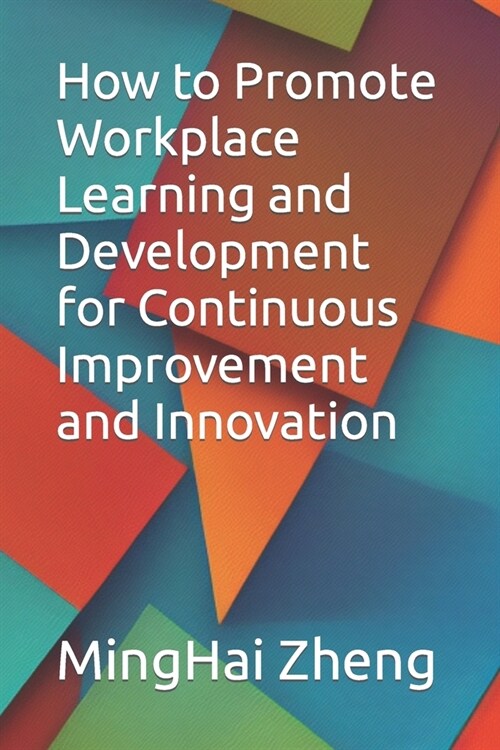 How to Promote Workplace Learning and Development for Continuous Improvement and Innovation (Paperback)