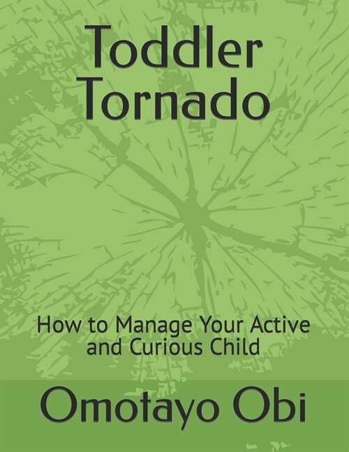 Toddler Tornado: How to Manage Your Active and Curious Child (Paperback)
