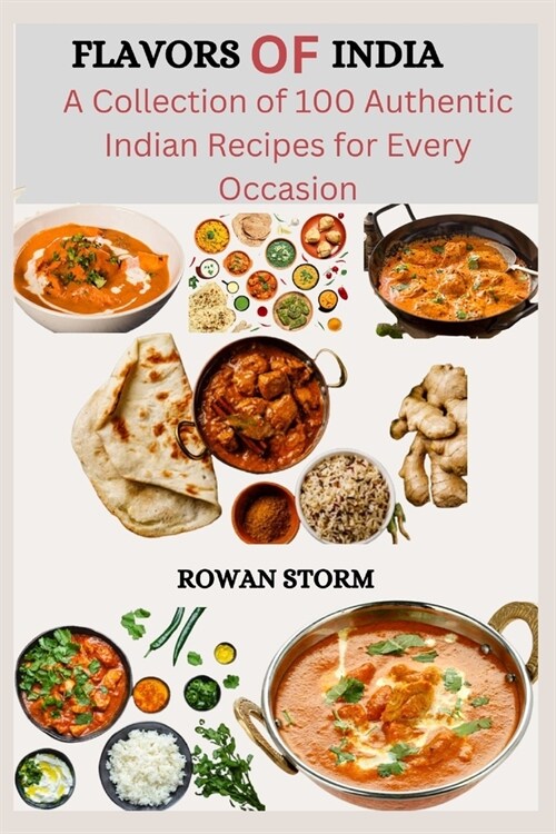 Flavors of India: A Collection of 100 Authentic Indian Recipes for Every Occasion (Paperback)