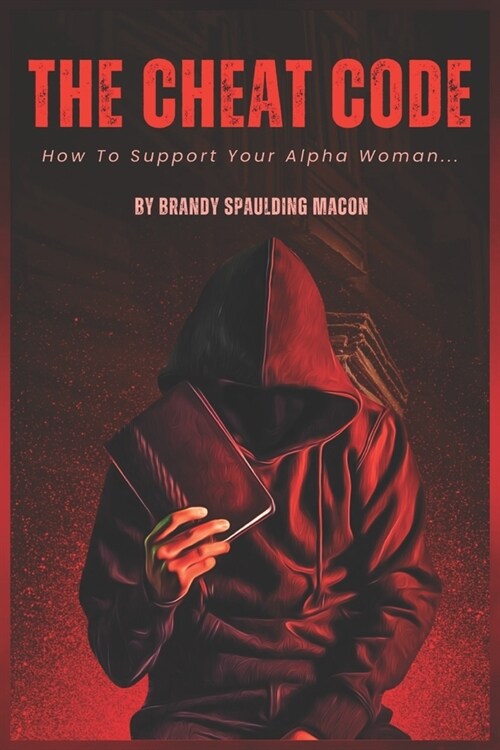 The Cheat Code: How to support your alpha woman (Paperback)