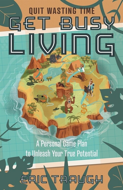 Get Busy Living: A Personal Game Plan to Unleash Your True Potential (Paperback)