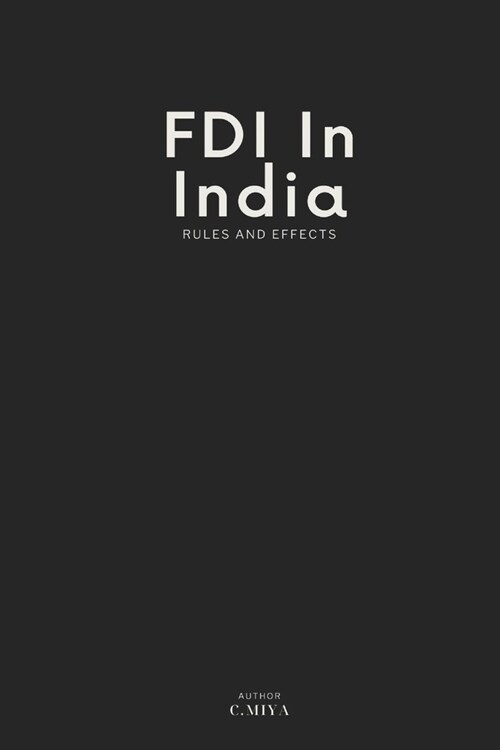 Fdi in India Rules and Effects: Rules and Effects (Paperback)