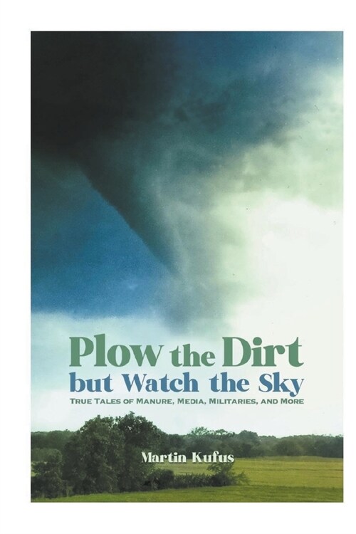 Plow the Dirt but Watch the Sky (Paperback)