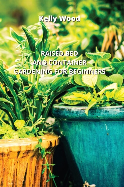 Raised Bed and Container Gardening for Beginners (Paperback)