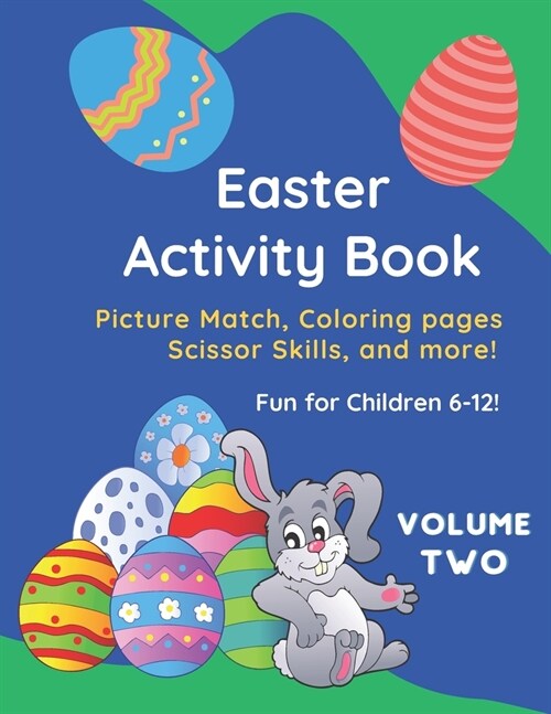 Easter Activity Book: Picture Match, Coloring pages, Scissor Skills and More! Ages 6-12 (Paperback)