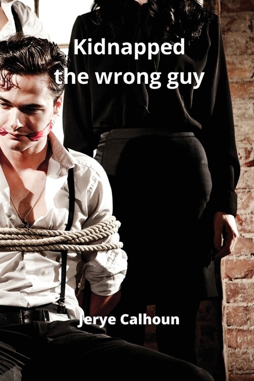 Kidnapped the wrong guy (Paperback)