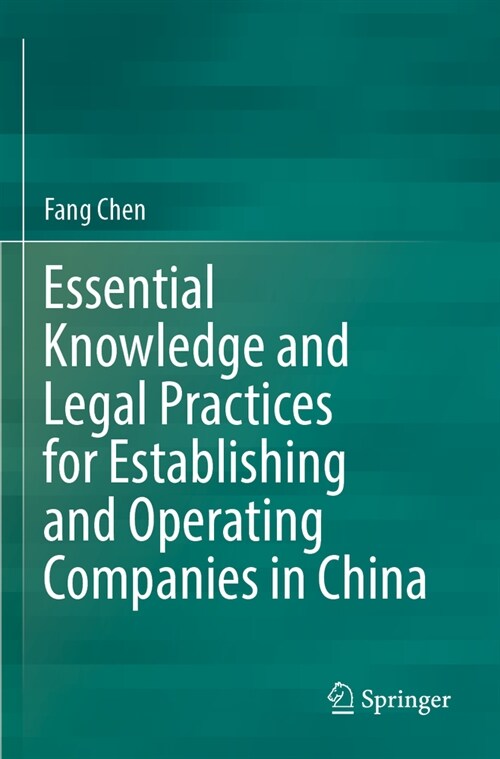 Essential Knowledge and Legal Practices for Establishing and Operating Companies in China (Paperback, 2022)