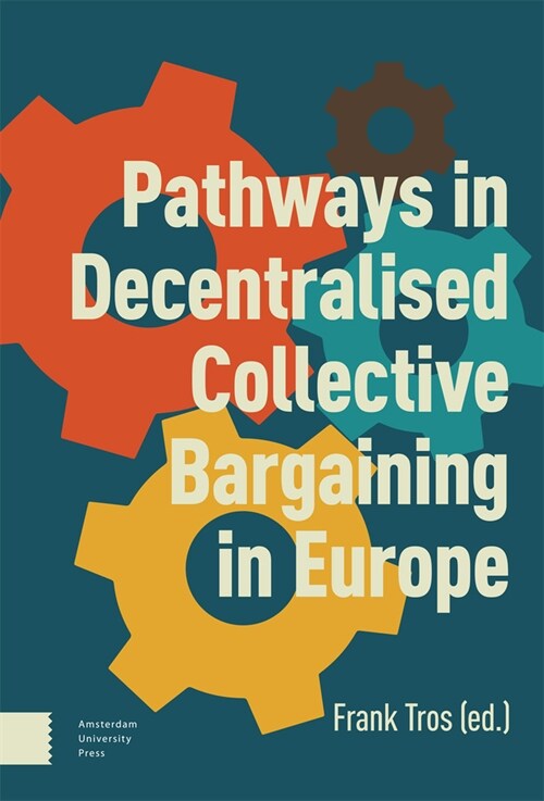 Pathways in Decentralised Collective Bargaining in Europe (Hardcover)