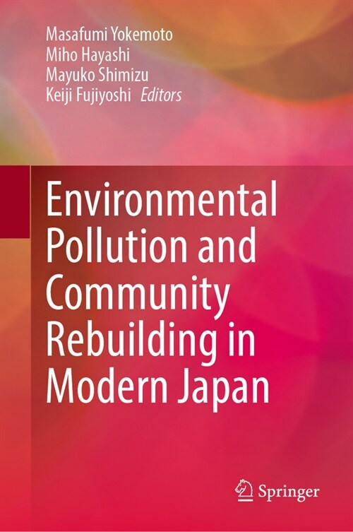Environmental Pollution and Community Rebuilding in Modern Japan (Hardcover, 2023)
