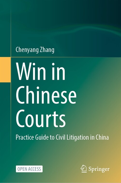 Win in Chinese Courts: Practice Guide to Civil Litigation in China (Hardcover, 2023)