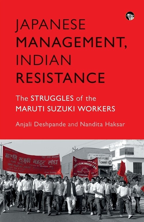 Japanese Management, Indian the Struggles of the Maruti Suzuki Workers (Paperback)