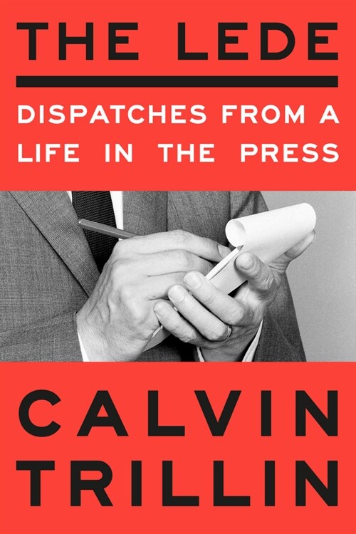 The Lede: Dispatches from a Life in the Press (Hardcover)