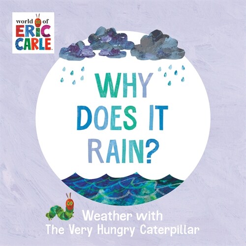 Why Does It Rain?: Weather with the Very Hungry Caterpillar (Board Books)