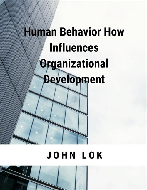 Human Behavior How Influences Organizational Development (Paperback)