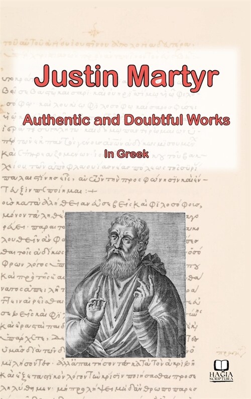 The Works of Justin Martyr: Genuine and Doubtful (Hardcover)