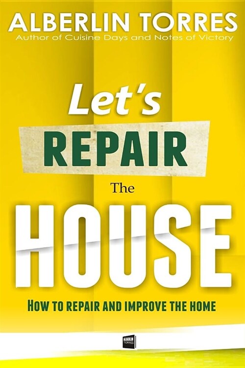 Let큦 Repair the House: How to repair and improve your home? (Paperback)