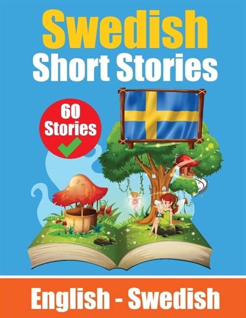 Short Stories in Swedish English and Swedish Stories Side by Side: Learn Swedish Language Through Short Stories Swedish Made Easy Suitable for Childre (Paperback)