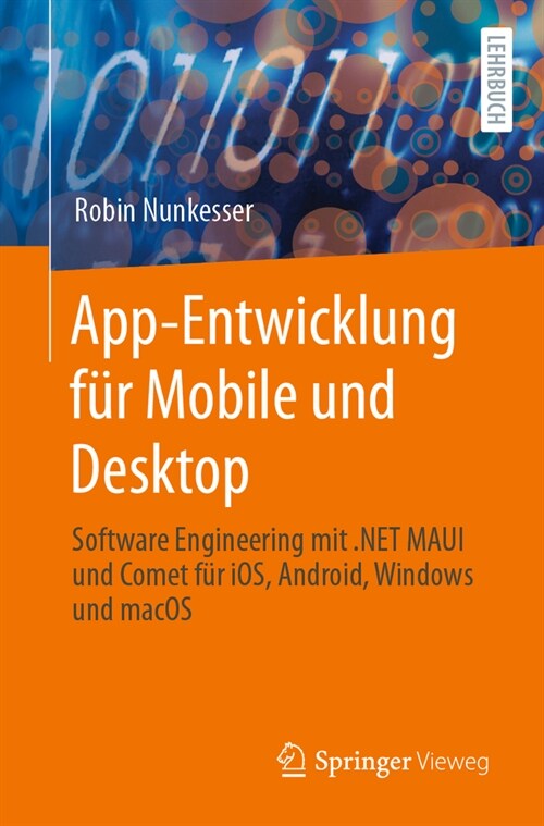 App-Entwicklung F? Mobile Und Desktop: Software Engineering Mit .Net Maui Und Comet F? Ios, Android, Windows Und Macos (Paperback, 1. Aufl. 2023)